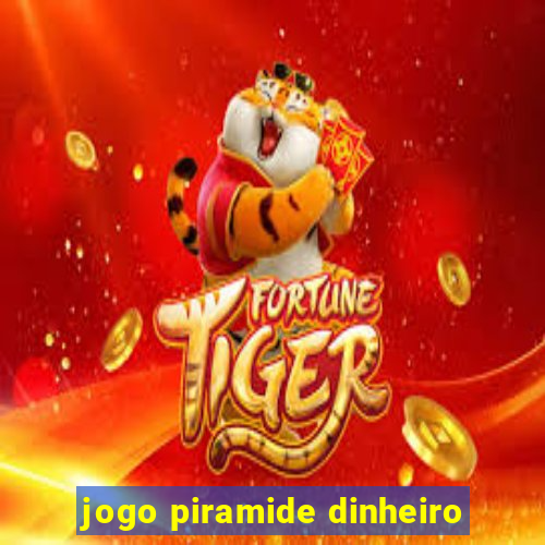 jogo piramide dinheiro